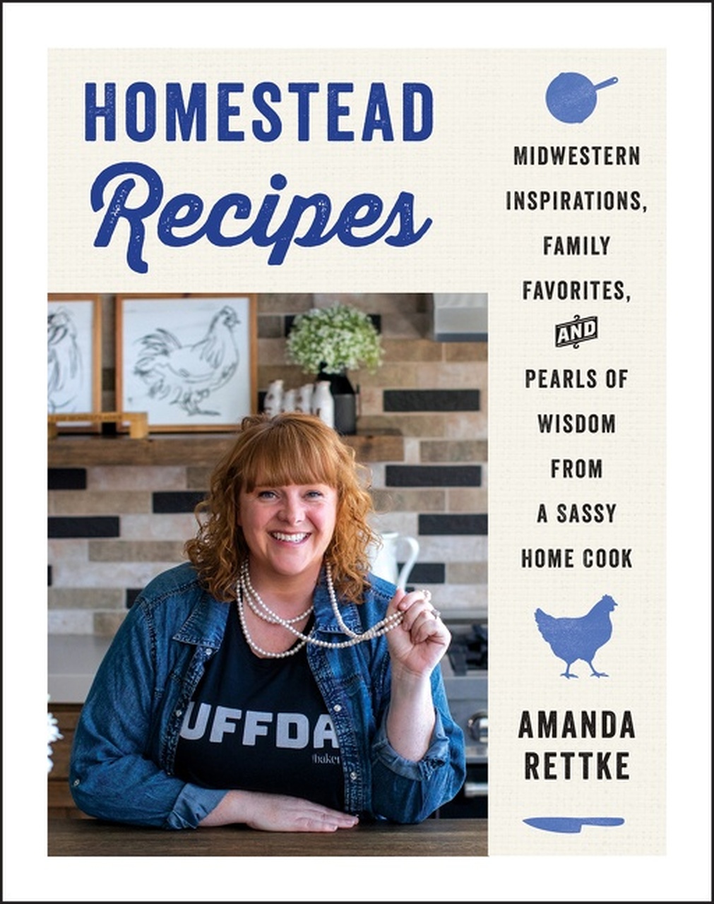Homestead Recipes: Midwestern Inspirations, Family Favorites, and Pearls of Wisdom from a Sassy Home Cook 