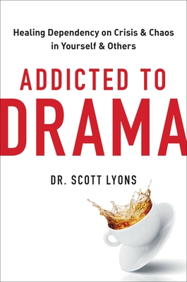 Addicted to Drama: Healing Dependency
