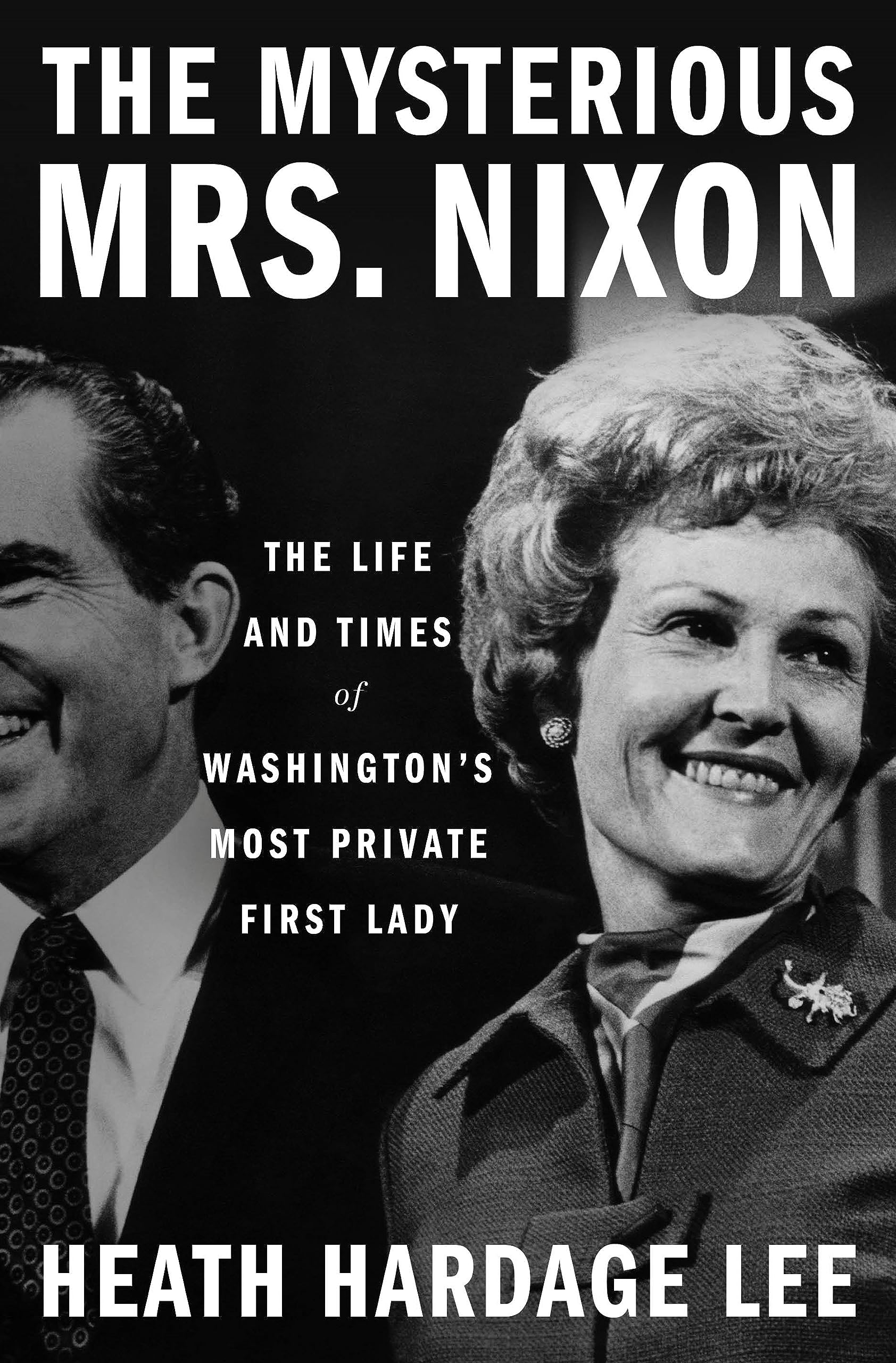 The Mysterious Mrs. Nixon: The Life and Times of...