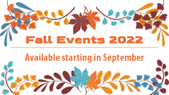 2022 Fall Events Available Starting in September!