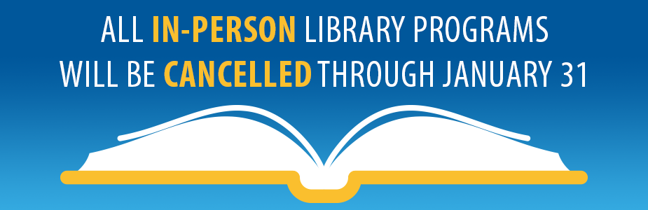 All In-Person Library Programs Will Be Cancelled Through Jan. 31